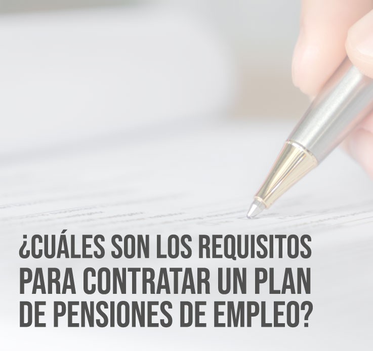 Requisitos para contratar un plan de pensiones de empleo