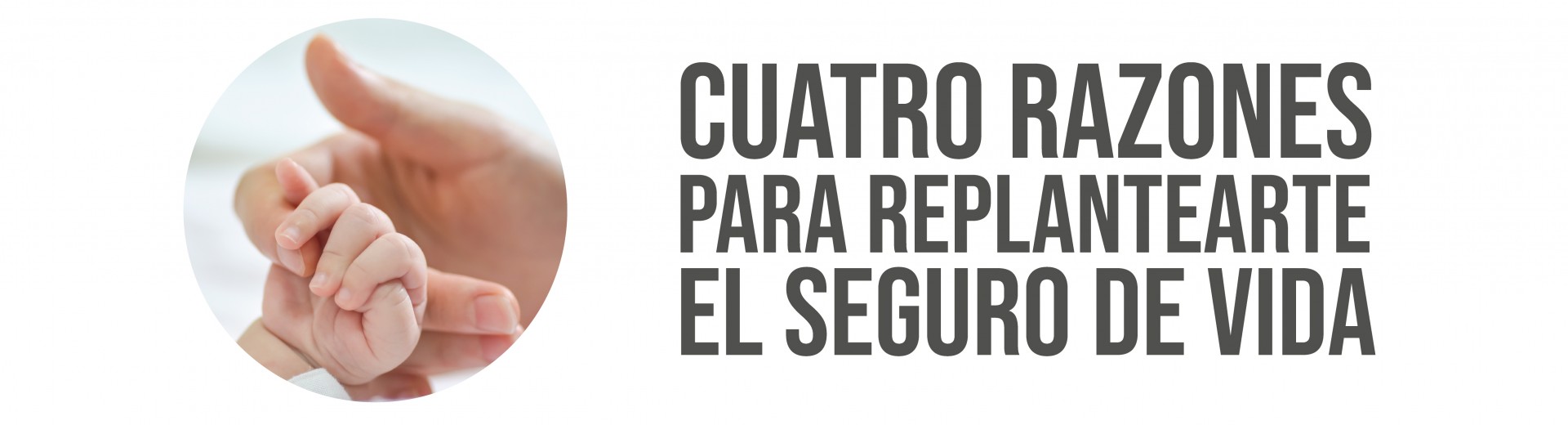 Por qué replantearte contratar tu Seguro de Vida Razones para contratar un Seguro de Vida