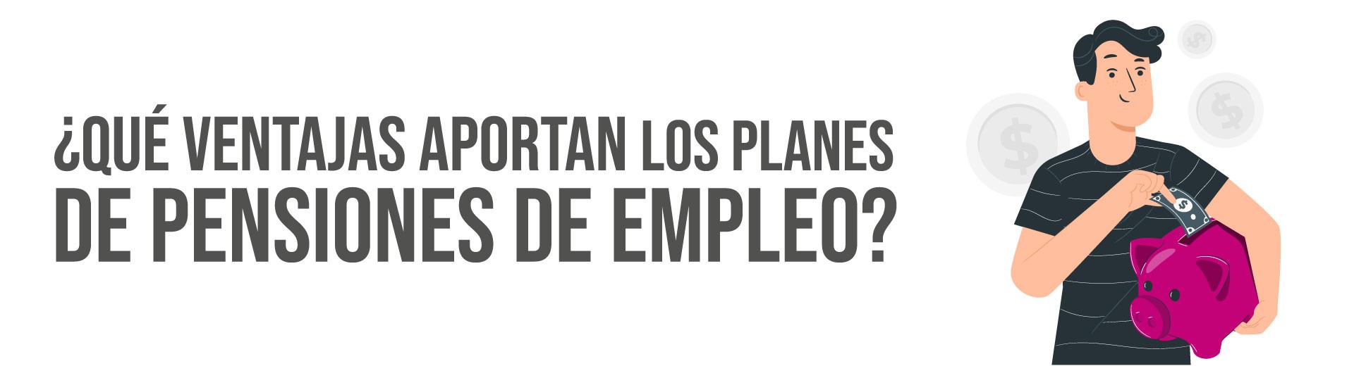 Cuáles son las razones por las que elegir un Plan de Pensiones de Empleo Cuáles son las razones por las que elegir un Plan de Pensiones de Empleo